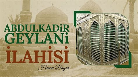 abdulkadir geylani ilahisi türkçe